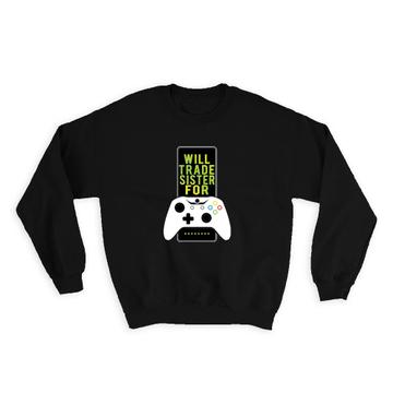 Gamer : Gift Sweatshirt Will Trade Sister for Video Game  Gaming