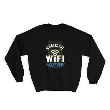 What is The Wifi Password Geek : Gift Sweatshirt