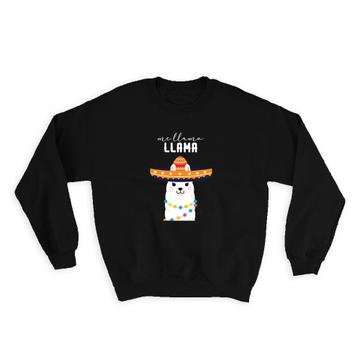 Cute Mexican Sombrero Llama : Gift Sweatshirt Me lllamo