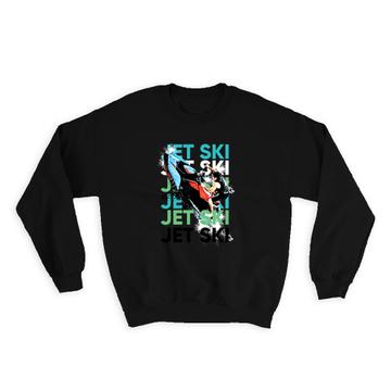 Jet Ski : Gift Sweatshirt Graphic Watersport
