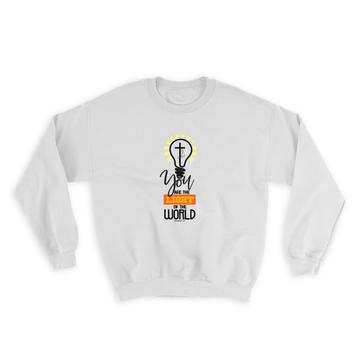 Christian : Gift Sweatshirt You are The Light of World