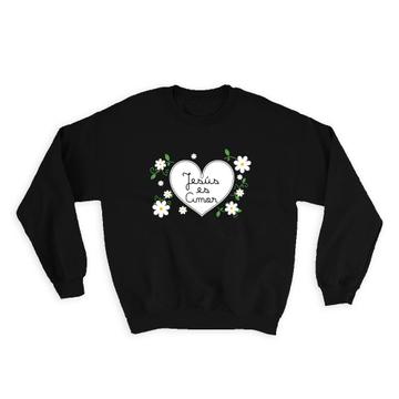 Jesus es Amor Spanish Christian : Gift Sweatshirt