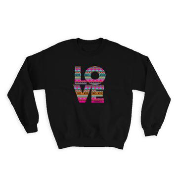 Love Abstract : Gift Sweatshirt
