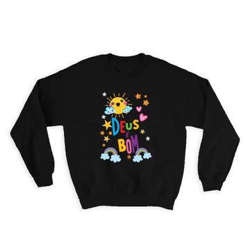 Deus e Bom Portuguese : Gift Sweatshirt Religion Kids Graphic