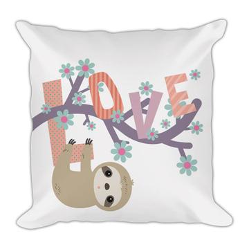Love Sloth : Gift Throw Pillow Hanging Cute Friend Valentines