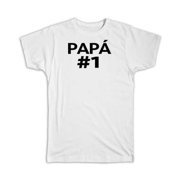 Papá 1 : Gift T-Shirt Fathers Day Spanish Espanol for Dad Family