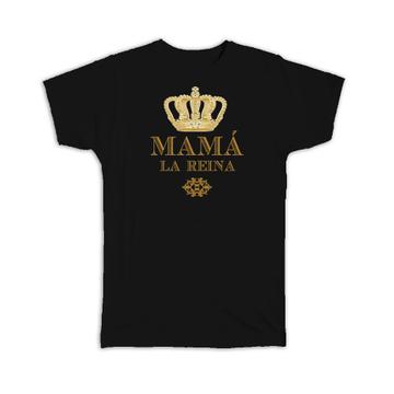 Mi Madre Mi Reina : Gift T-Shirt Mothers Day Spanish Espanol MAMA Mom