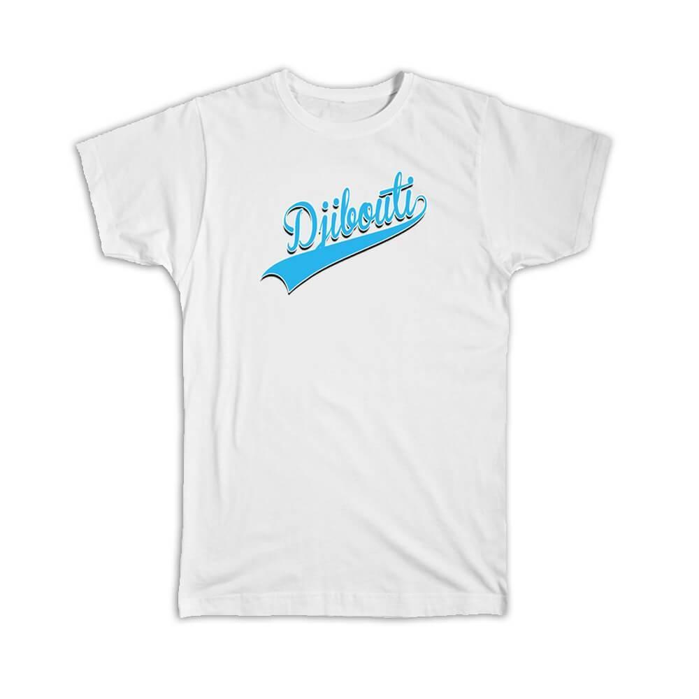 Gift T-Shirt : Djibouti Flag College Script Calligraphy Country Djiboutian Expat