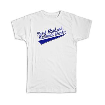 Heard Island and McDonald Islands : Gift T-Shirt Flag College Script Country Expat
