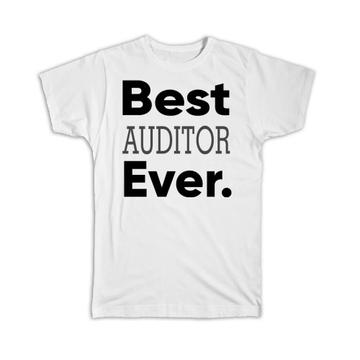 Best AUDITOR Ever : Gift T-Shirt Occupation Office Coworker Work Christmas Birthday