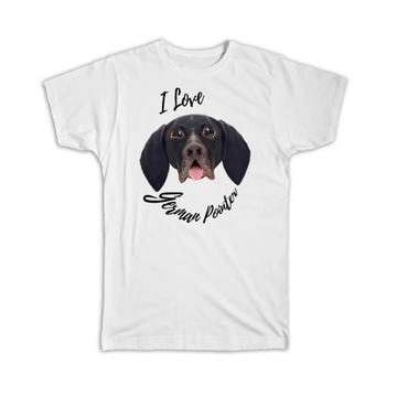 I Love German Pointer : Gift T-Shirt Dog Cartoon Funny Owner Twisted Pet Mom Dad