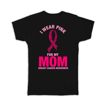 Pink October : Gift T-Shirt Cancer MOM Mother Awareness I Wear Pink