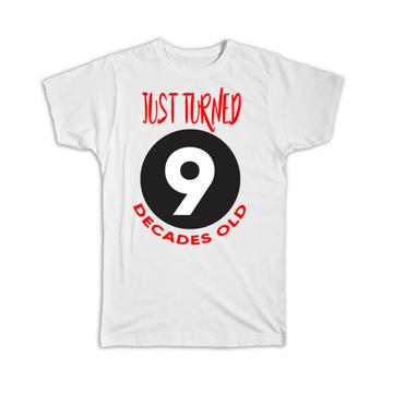 90 Birthday : Gift T-Shirt Just Turned 9 Decades Old Funny Cute