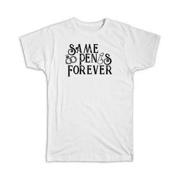 Same Penis Forever : Gift T-Shirt Wedding Engagement Funny