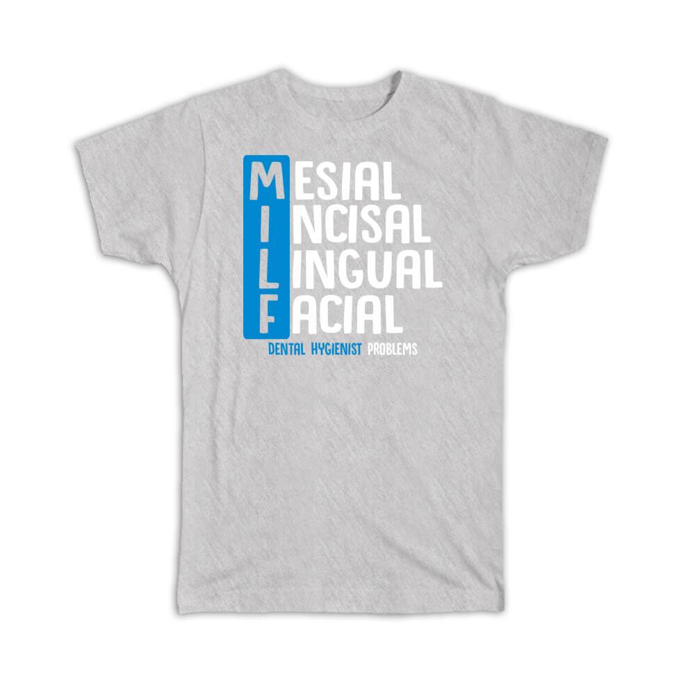 Gift T-Shirt : Dental Hygienist MILF Dentist Mesial Incisal Lingual Facial  | eBay