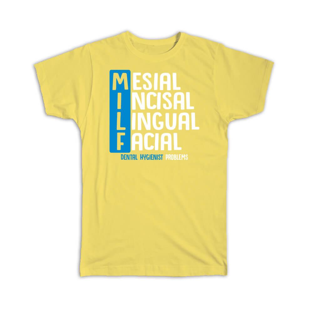 Gift T-Shirt : Dental Hygienist MILF Dentist Mesial Incisal Lingual Facial