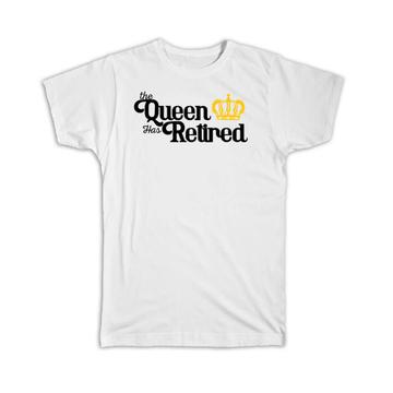 The Queen Has Retired : Gift T-Shirt Crown Retirement Mother MOM Boss