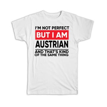 I am Not Perfect Austrian : Gift T-Shirt Austria Funny Expat Country