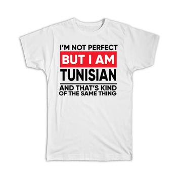 I am Not Perfect Tunisian : Gift T-Shirt Tunisia Funny Expat Country