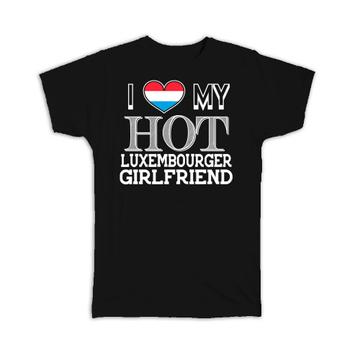 I Love My Hot Luxembourger Girlfriend : Gift T-Shirt Luxembourg Flag Valentines Day