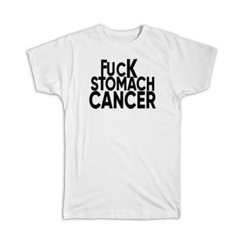 F*ck Stomach Cancer : Gift T-Shirt Survivor Chemo Chemotherapy Awareness
