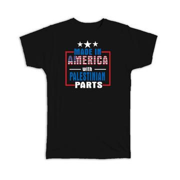 Made in America with Palestinian Parts : Gift T-Shirt Expat Country USA Palestine