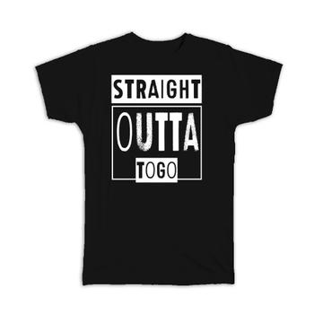 Straight Outta Togo : Gift T-Shirt Expat Country Togolese Travel Souvenir