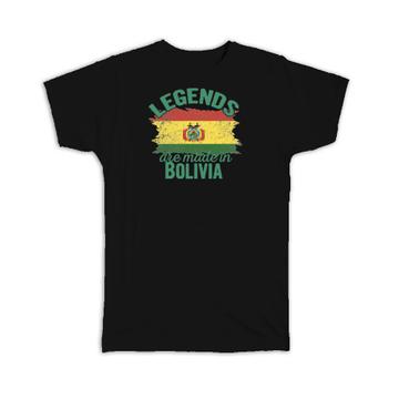 Legends are Made in Bolivia: Gift T-Shirt Flag Bolivian Expat Country