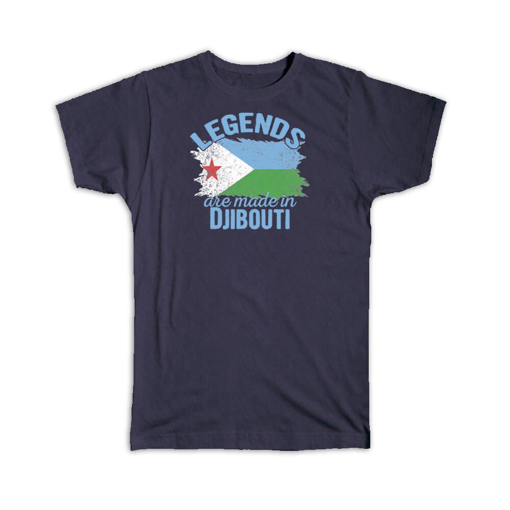 Legends are Made in Djibouti: Gift T-Shirt Flag Djiboutian Expat Country