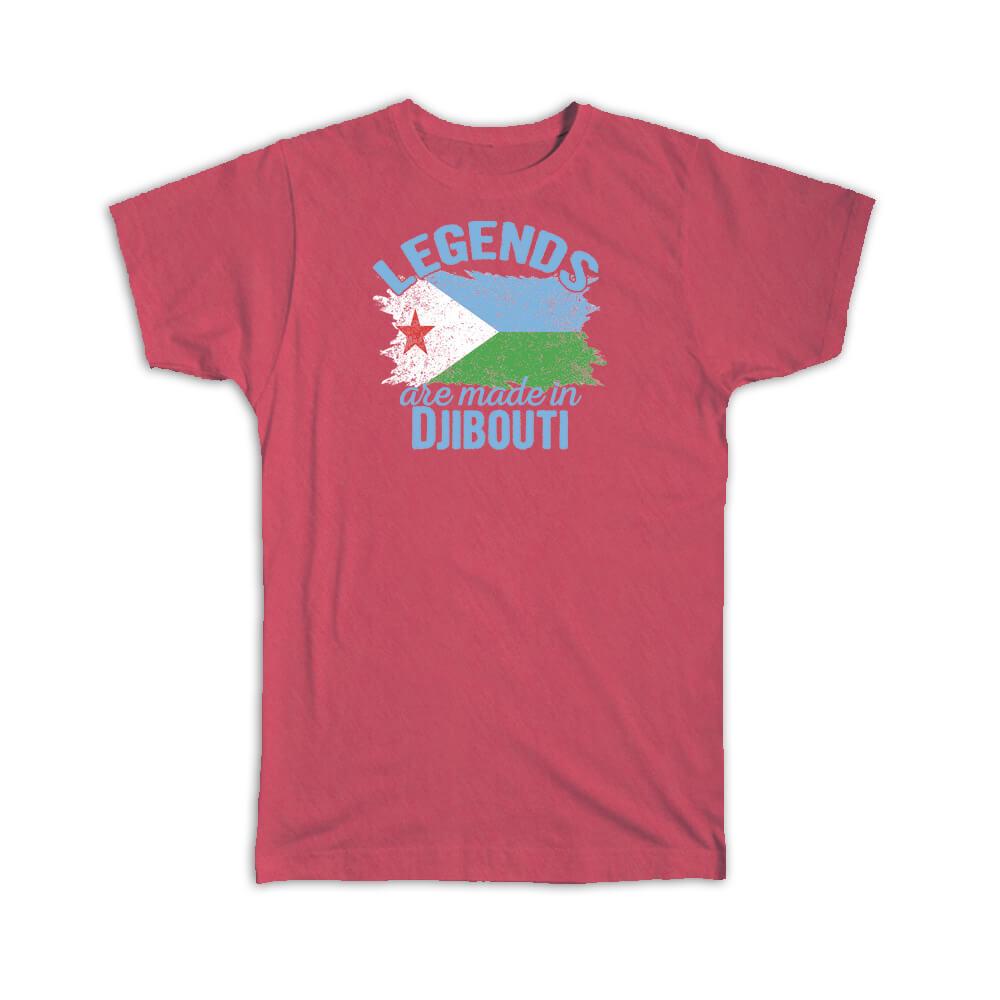 Legends are Made in Djibouti: Gift T-Shirt Flag Djiboutian Expat Country