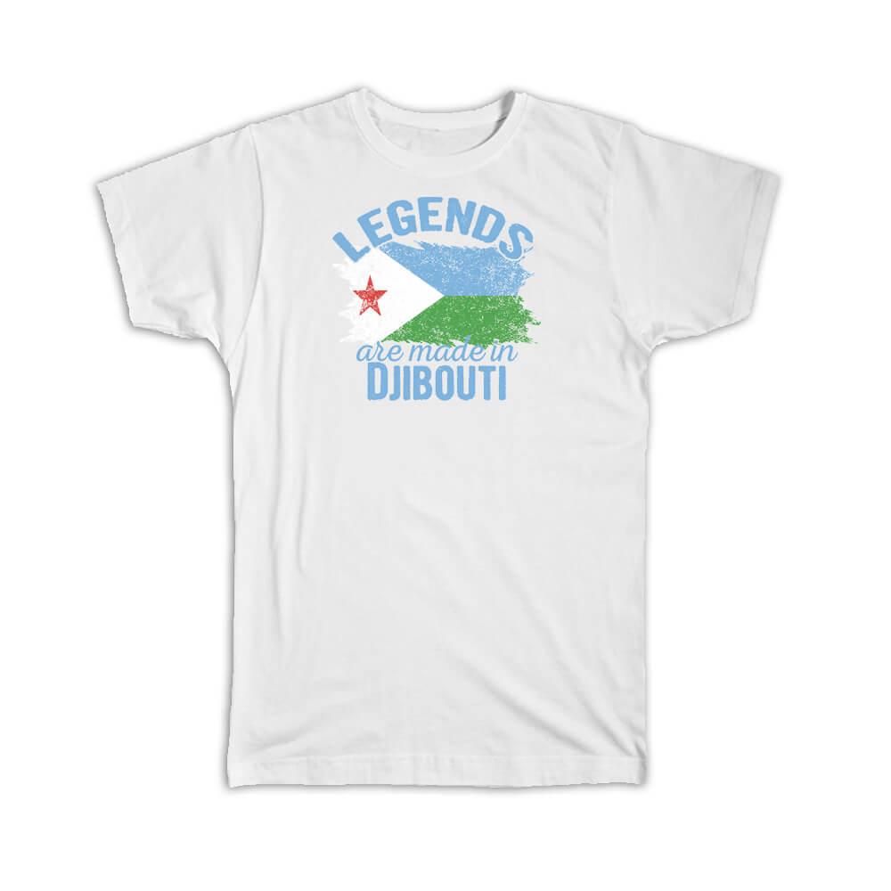 Legends are Made in Djibouti: Gift T-Shirt Flag Djiboutian Expat Country