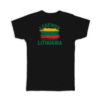 Legends are Made in Lithuania : Gift T-Shirt Flag Lithuanian Expat Country