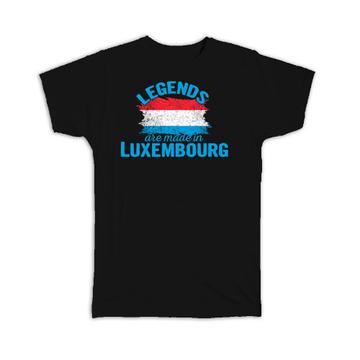 Legends are Made in Luxembourg : Gift T-Shirt Flag Luxembourger Expat Country