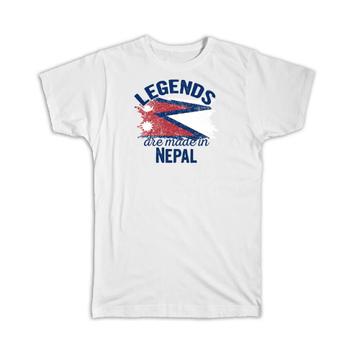 Legends are Made in Nepal: Gift T-Shirt Flag Nepalese Expat Country
