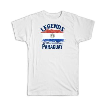 Legends are Made in Paraguay: Gift T-Shirt Flag Paraguayan Expat Country