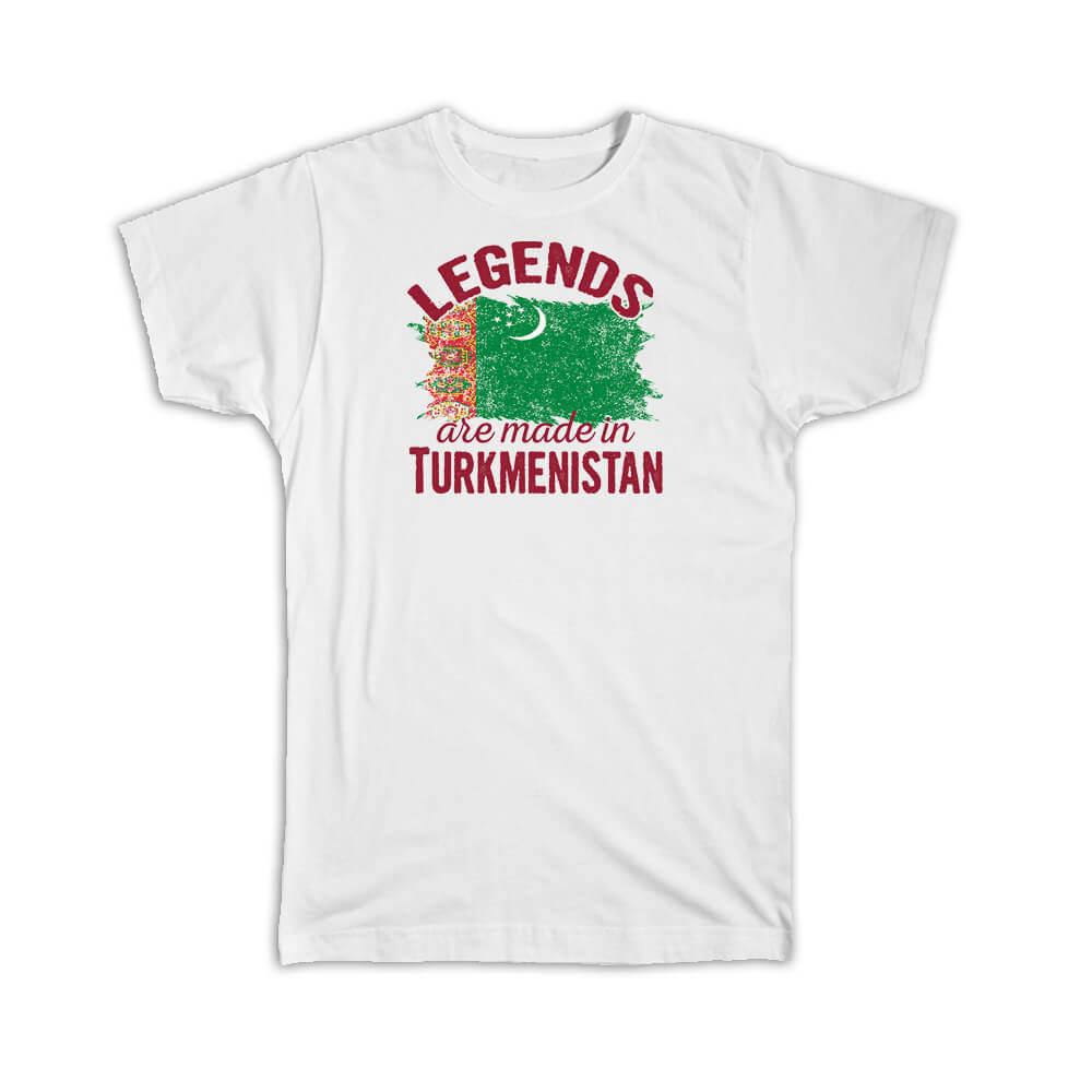 Legends are Made in Turkmenistan: Gift T-Shirt Flag Turkmen Expat Country