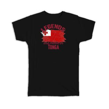 Legends are Made in Tonga: Gift T-Shirt Flag Tongan Expat Country