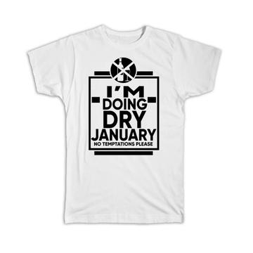 Dry Clean January : Gift T-Shirt No Temptations Alcohol Free Challenge Friendship No Drink