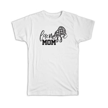 Lacrosse Mom : Gift T-Shirt Mother Proud Sports Mothers Day
