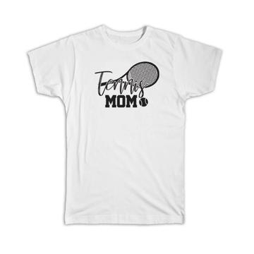 Tennis Mom : Gift T-Shirt Mother Proud Sports Mothers Day Gift Idea