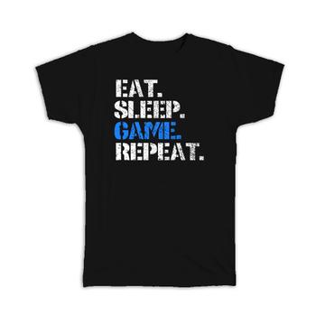 Eat Sleep Game Repeat : Gift T-Shirt Gamer Video Game Player Funny