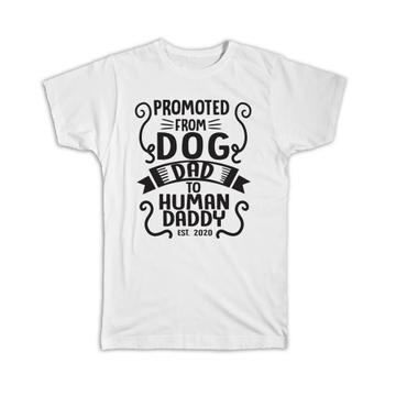 Promoted From Dog Dad : Gift T-Shirt Announcement Fathers Day Pregnancy