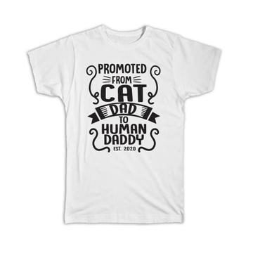 Promoted From Cat Dad : Gift T-Shirt Announcement Fathers Day Pregnancy