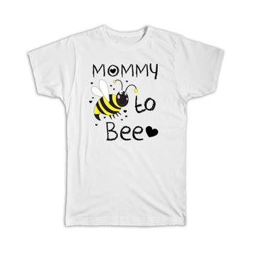 Mommy to Bee : Gift T-Shirt Pregnancy Annoucement Cute Mom Mothers Day