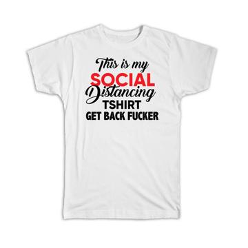 Social Distancing : Gift T-Shirt Get Back F*cker Quarantine