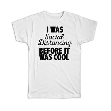 Cool Social Distancing : Gift T-Shirt Funny Social Distance Quarantine
