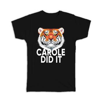 Carole Did It : Gift T-Shirt Funny Tiger Parody Animal Print
