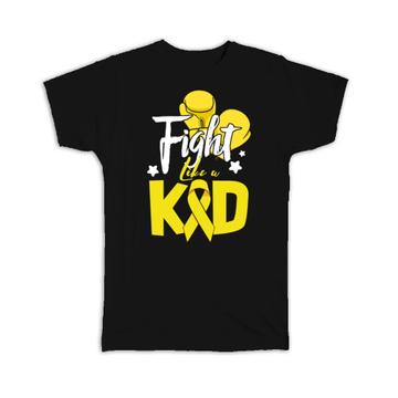 Fight Like A Kid : Gift T-Shirt Childhood Cancer Awareness Support Gold Ribbon September