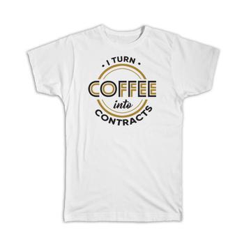 I Turn Coffee Into Contracts : Gift T-Shirt For Closer Loan Officer Coworker Funny Art Print