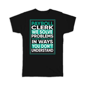 For Best Payroll Clerk : Gift T-Shirt Coworker Friend Profession Occupation Art Print